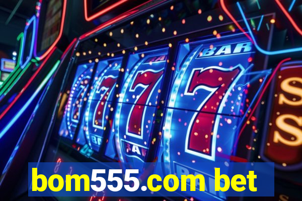 bom555.com bet